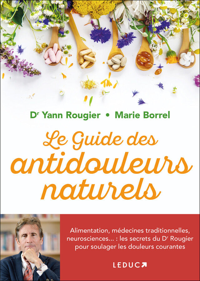 Le guide des antidouleurs naturels - Marie Borrel, Yann Dr Rougier - Éditions Leduc
