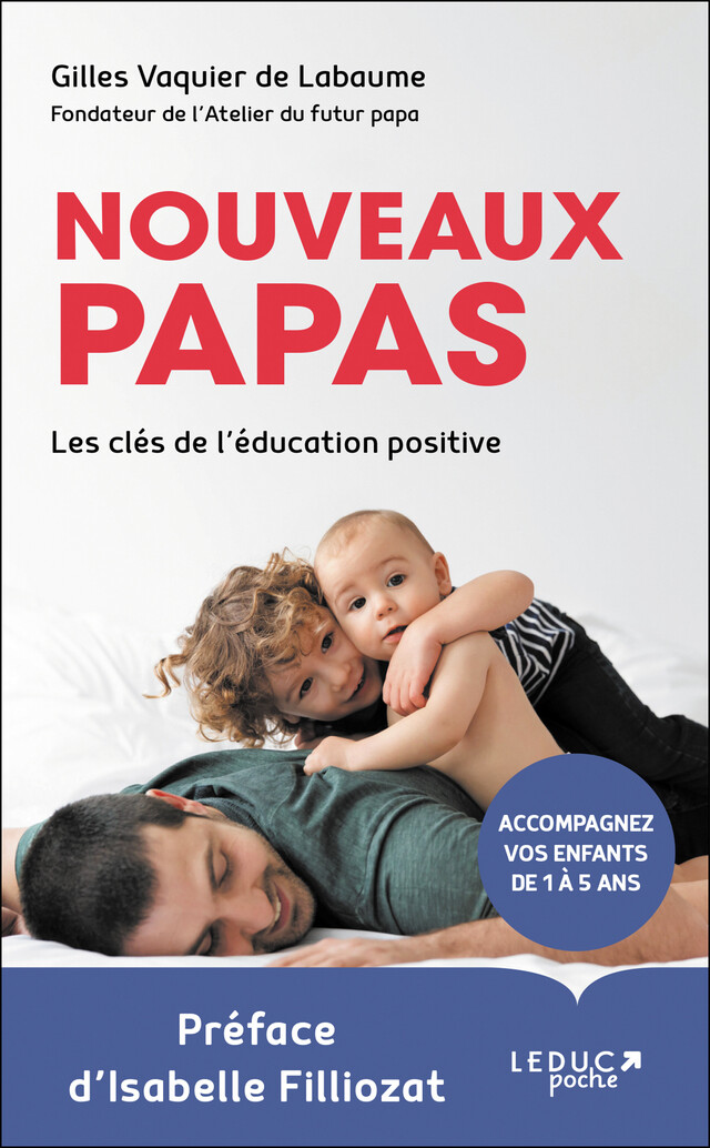 Nouveaux papas, les clés de l'éducation positive - Gilles Vaquier de Labaume - Éditions Leduc