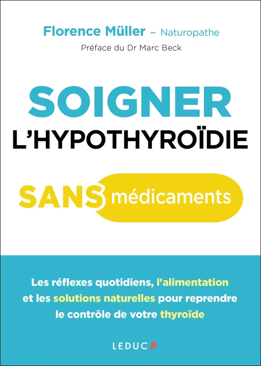 Soigner l'hypothyroïde sans médicaments - Florence Müller - Éditions Leduc