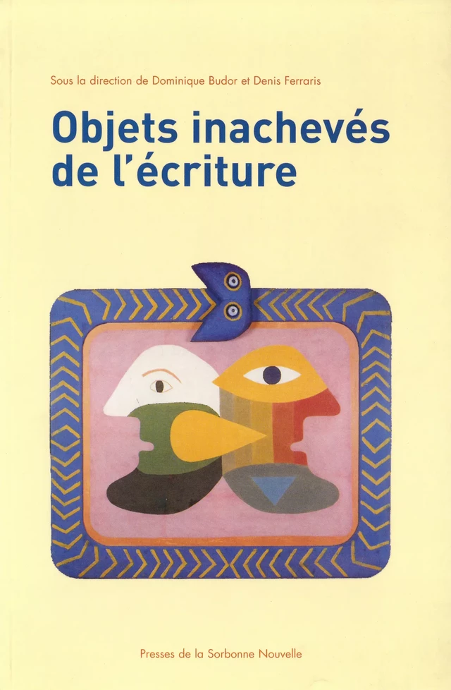 Objets inachevés de l'écriture -  - Presses Sorbonne Nouvelle via OpenEdition