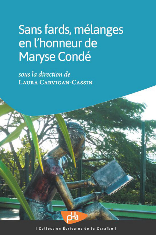 Sans fards, mélanges en l'honneur de Maryse Condé - Laura Carvigan-Cassin - Presses Universitaires des Antilles