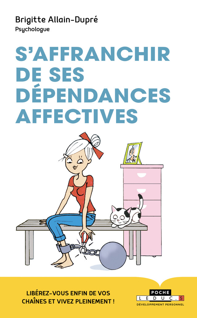 S'affranchir de ses dépendances affectives ! - Brigitte Allain-Dupré - Éditions Leduc