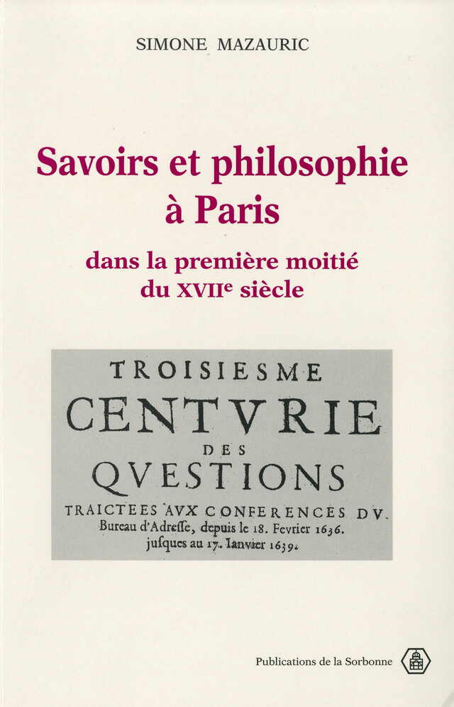 Savoirs et philosophie à Paris dans la première moitié du XVIIe siècle - Simone Mazauric - Éditions de la Sorbonne