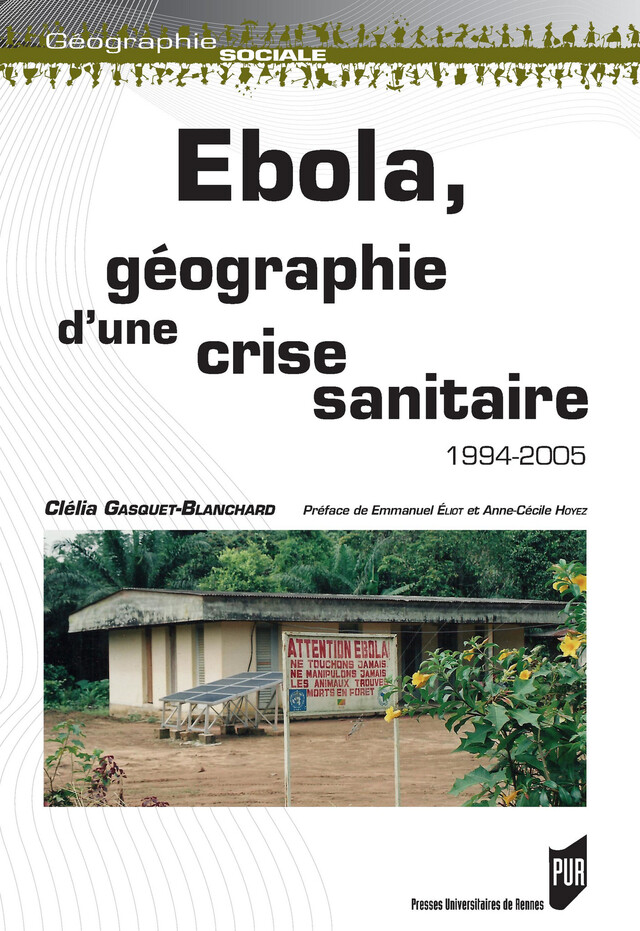 Ebola, géographie d’une crise sanitaire - Clélia Gasquet-Blanchard - Presses universitaires de Rennes