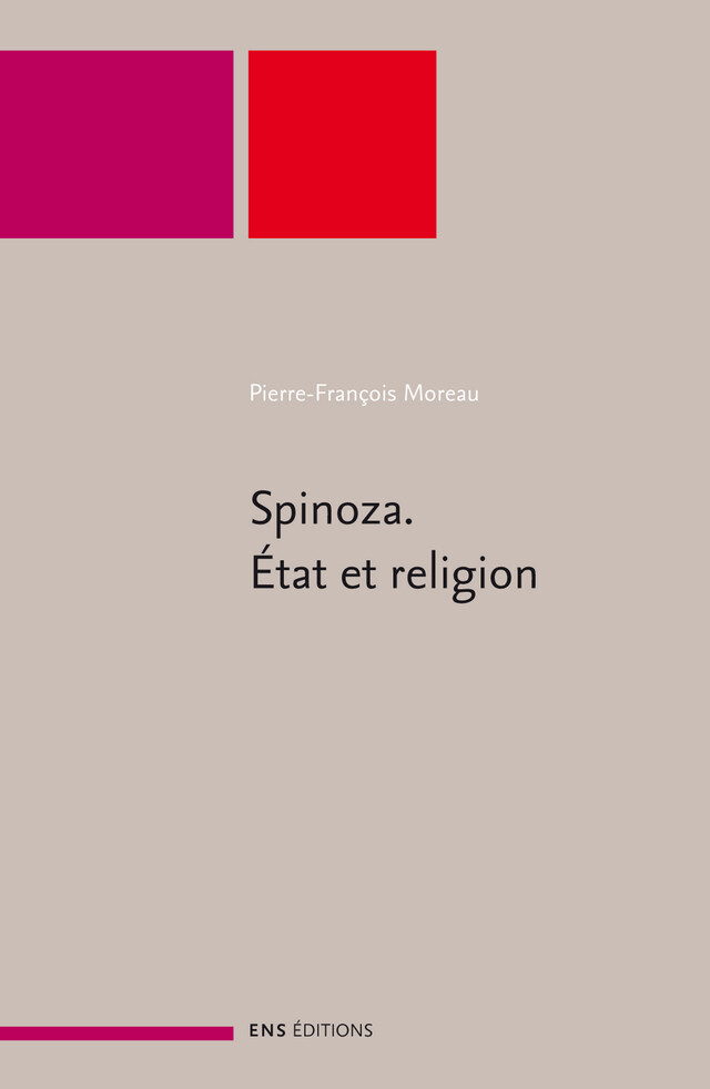 Spinoza. État et religion - Pierre-François Moreau - ENS Éditions