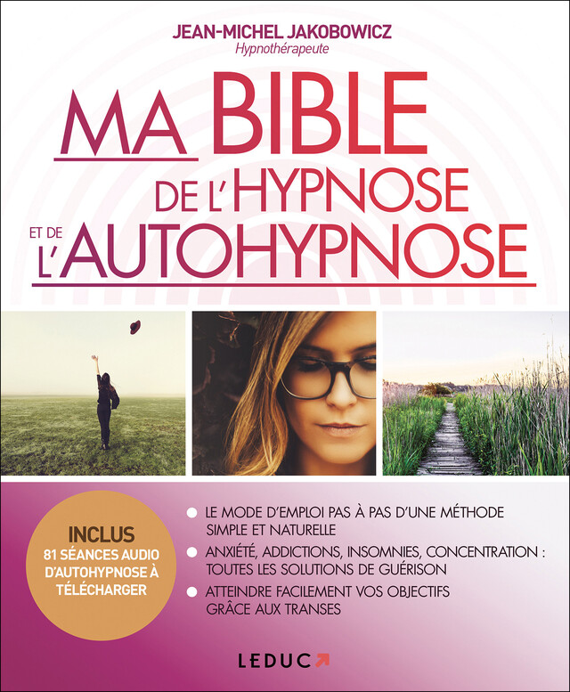 Ma Bible de l'hypnose et de l'autohypnose - Jean-Michel Jakobowicz - Éditions Leduc