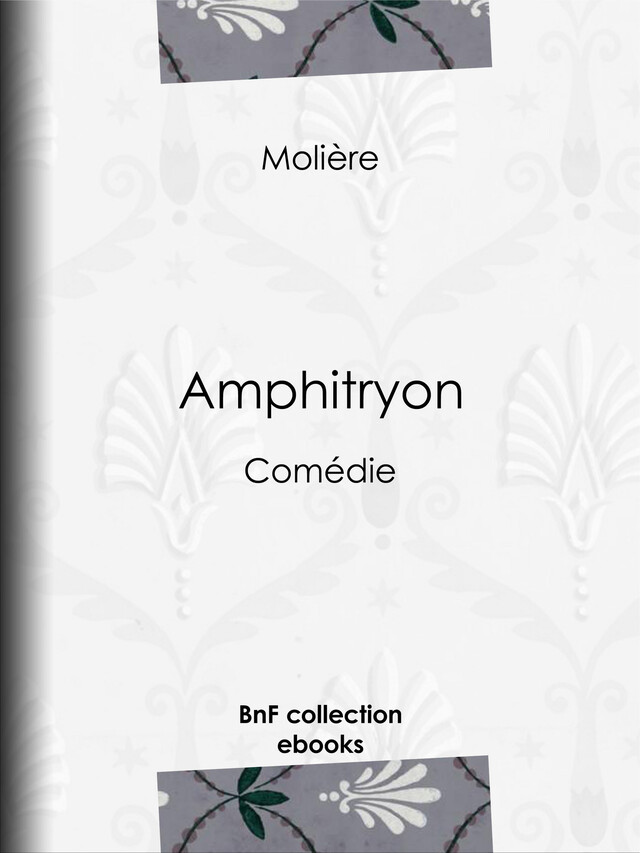 Amphitryon -  Molière - BnF collection ebooks