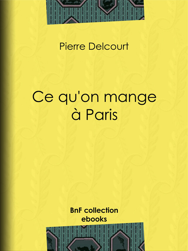 Ce qu'on mange à Paris - Pierre Delcourt - BnF collection ebooks