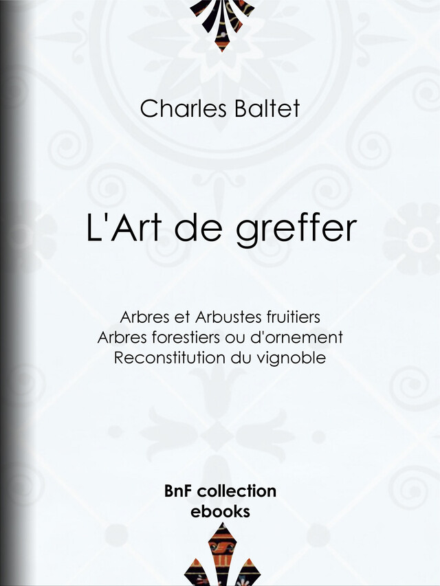 L'Art de greffer - Charles Baltet - BnF collection ebooks