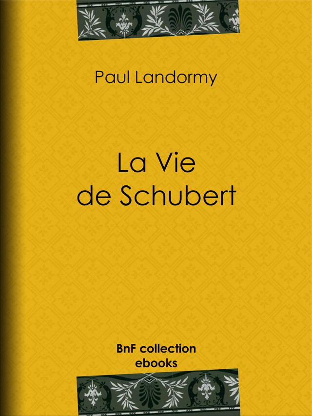 La Vie de Schubert - Paul Landormy - BnF collection ebooks