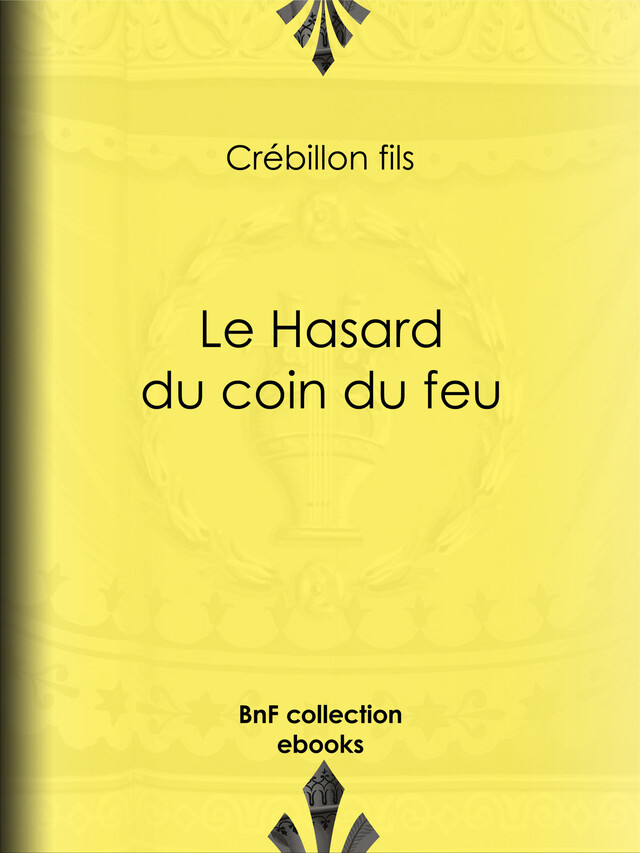 Le Hasard du coin du feu - Crébillon Fils - BnF collection ebooks