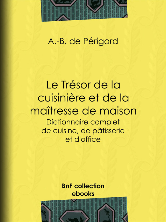 Le Trésor de la cuisinière et de la maîtresse de maison - A.-B. de Périgord - BnF collection ebooks