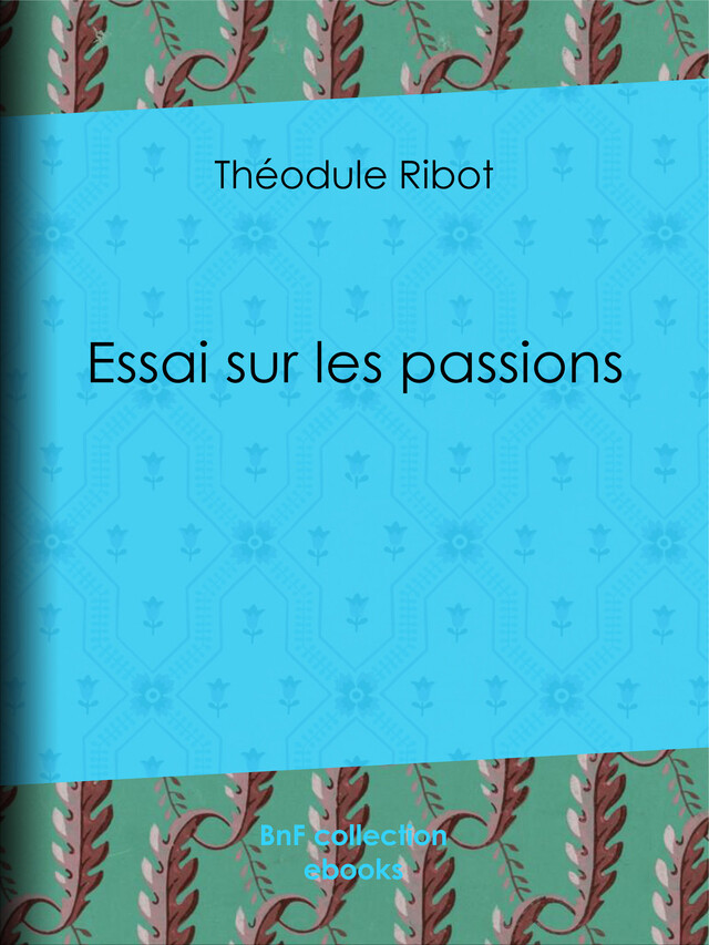 Essai sur les passions - Théodule Ribot - BnF collection ebooks