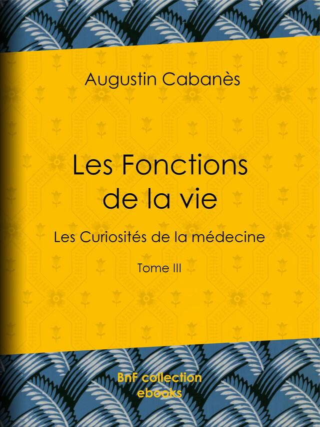 Les Fonctions de la vie - Augustin Cabanès - BnF collection ebooks