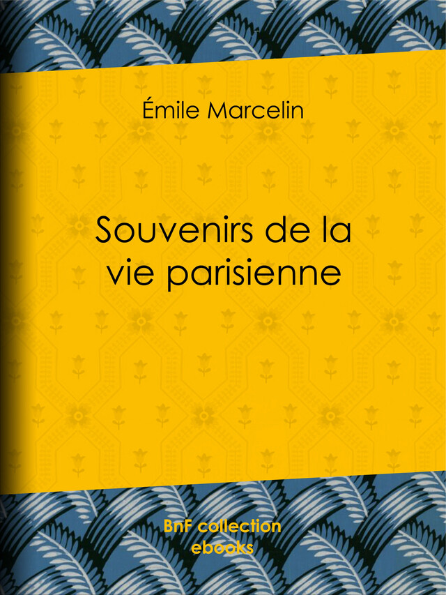 Souvenirs de la vie parisienne - Emile Marcelin, Hippolyte Taine - BnF collection ebooks