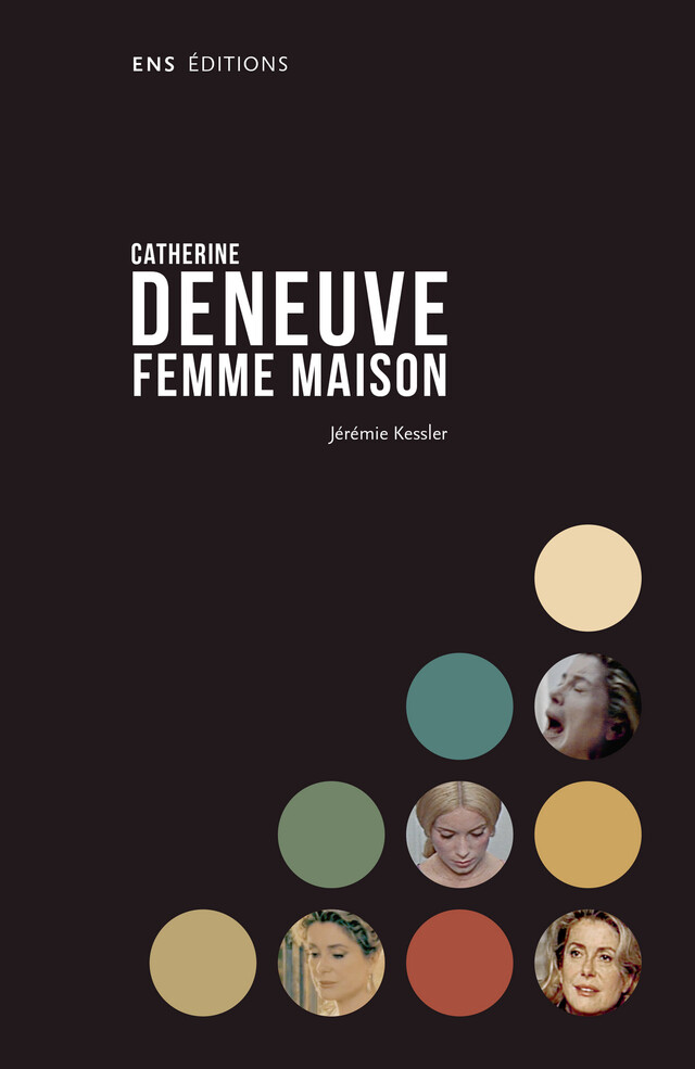 Catherine Deneuve femme maison - Jérémie Kessler - ENS Éditions