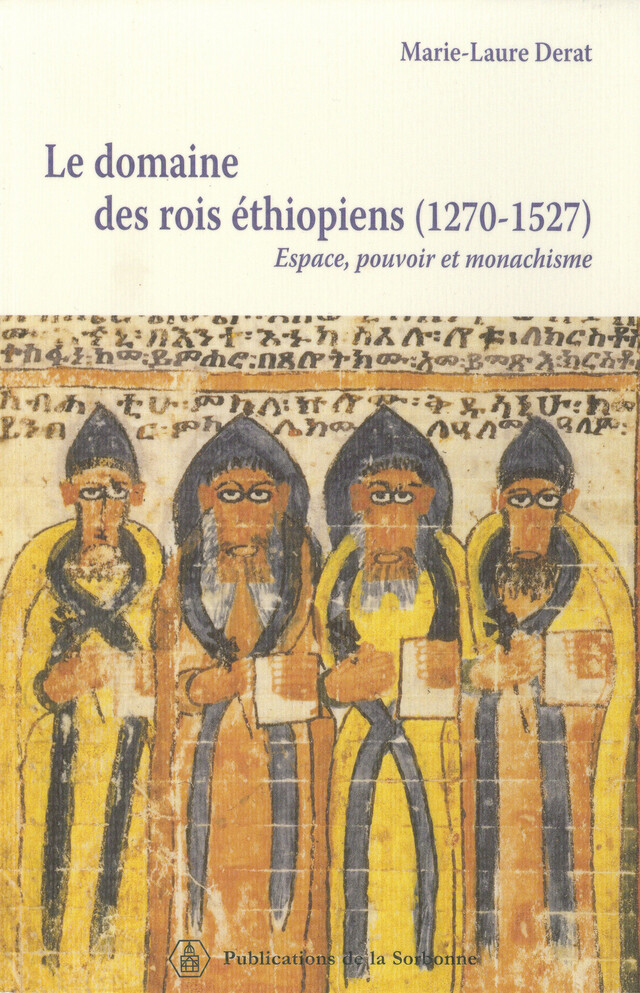 Le domaine des rois éthiopiens (1270-1527) - Marie-Laure Derat - Éditions de la Sorbonne