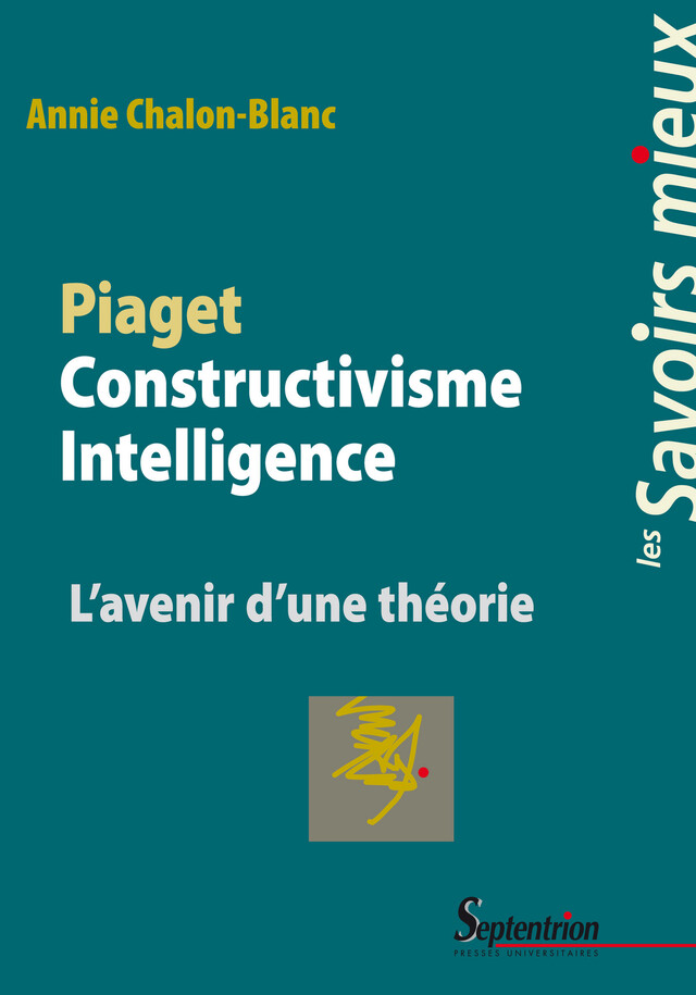 Piaget Constructivisme Intelligence - Annie Chalon-Blanc - Presses Universitaires du Septentrion