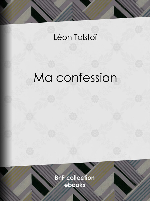 Ma confession - Léon Tolstoï - BnF collection ebooks