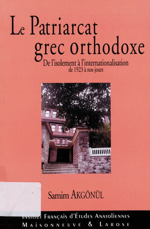 Le Patriarcat grec orthodoxe - Samim Akgönul - Institut français d’études anatoliennes