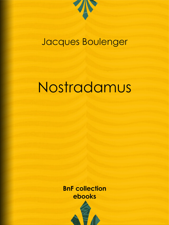 Nostradamus - Jacques Boulenger - BnF collection ebooks