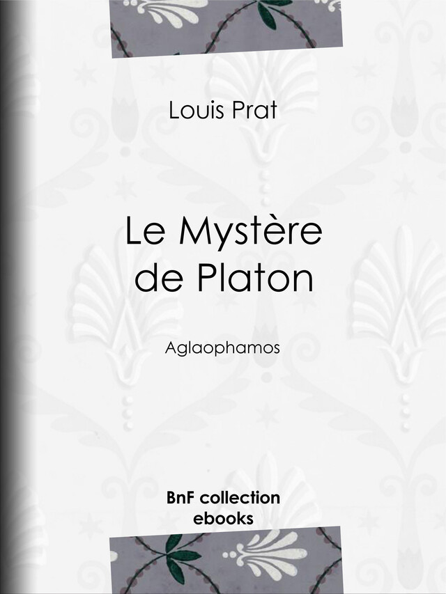 Le Mystère de Platon - Louis Prat, Charles Renouvier - BnF collection ebooks