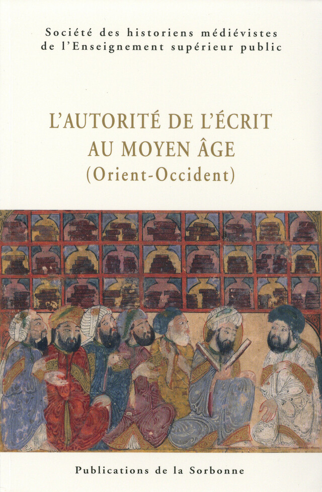 L’autorité de l’écrit au Moyen Âge (Orient-Occident) -  - Éditions de la Sorbonne