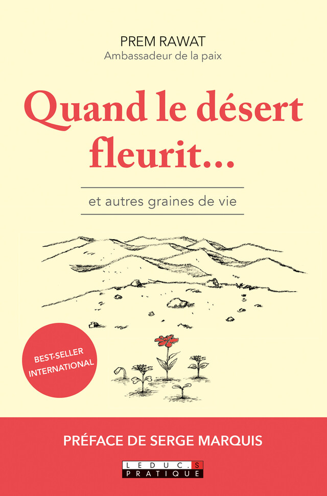 Quand le désert fleurit... et autres graines de vie - Prem Rawat - Éditions Leduc