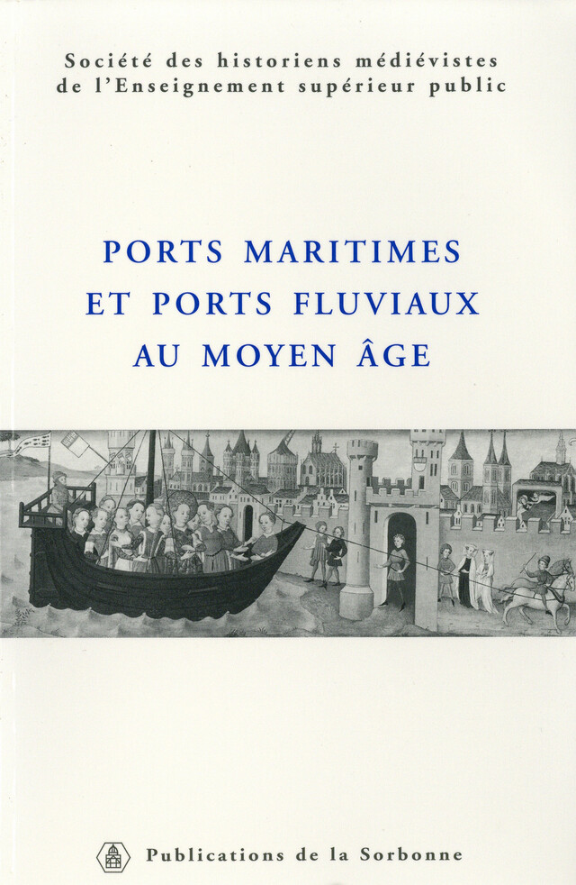 Ports maritimes et ports fluviaux au Moyen Âge -  - Éditions de la Sorbonne