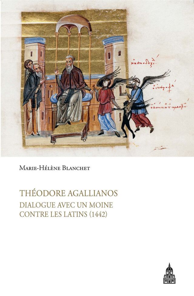 Théodore Agallianos, Dialogue avec un moine contre les Latins (1442) -  - Éditions de la Sorbonne