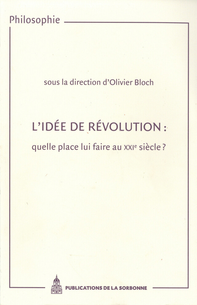 L’idée de révolution : quelle place lui faire au XXIe siècle ? -  - Éditions de la Sorbonne