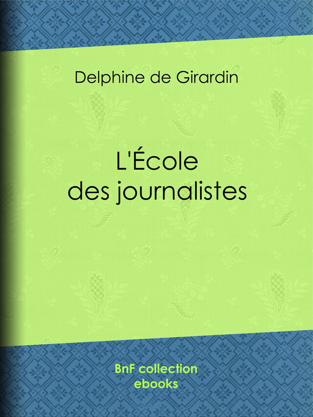 L'Ecole des journalistes - Delphine de Girardin - BnF collection ebooks