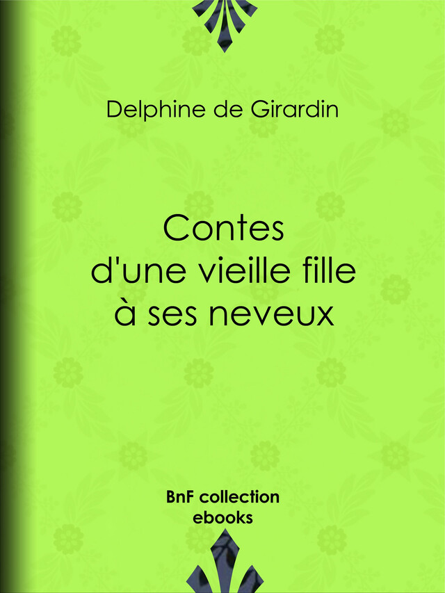 Contes d'une vieille fille à ses neveux - Delphine de Girardin - BnF collection ebooks