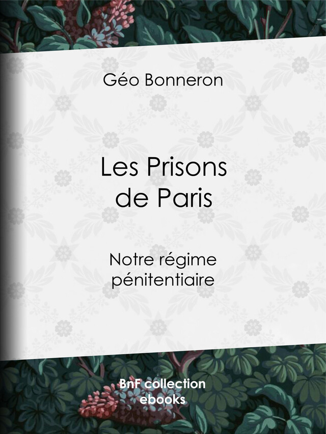 Les Prisons de Paris - F. Seguin, Géo Bonneron - BnF collection ebooks