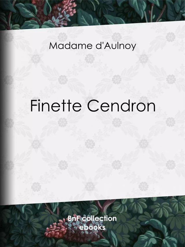 Finette Cendron - Madame d'Aulnoy - BnF collection ebooks