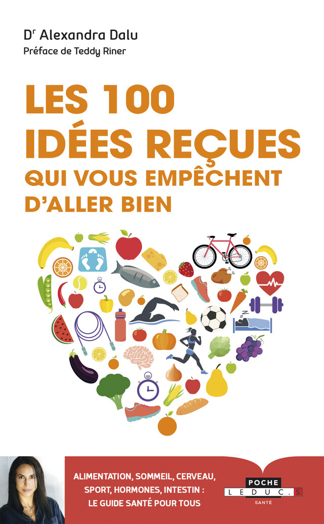 Les 100 idées reçues qui vous empêchent d'aller bien - Dr Alexandra Dalu - Éditions Leduc