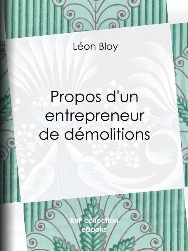 Propos d'un entrepreneur de démolitions - Léon Bloy - BnF collection ebooks