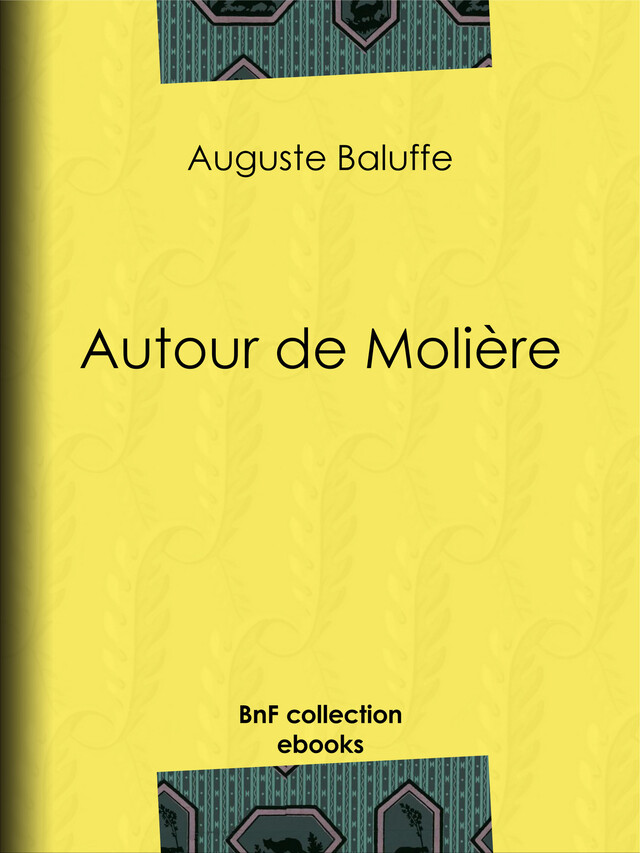 Autour de Molière - Auguste Baluffe - BnF collection ebooks