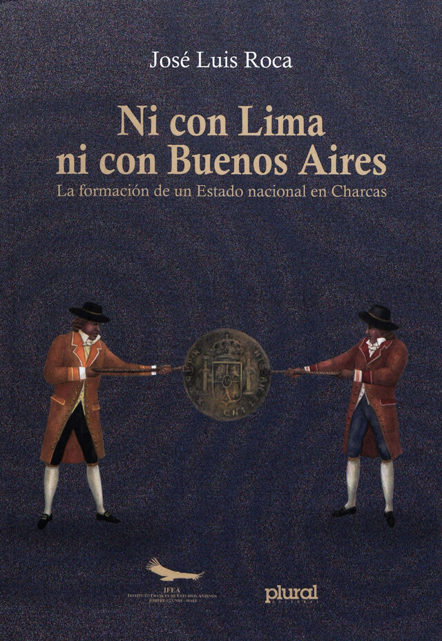 Ni con Lima ni con Buenos Aires - José Luis Roca - Institut français d’études andines
