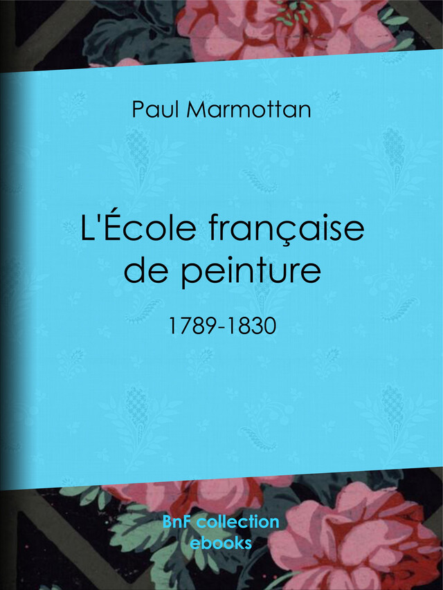 L'École française de peinture - Paul Marmottan - BnF collection ebooks