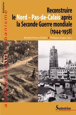 Reconstruire le Nord – Pas-de-Calais après la Seconde Guerre mondiale (1944-1958)