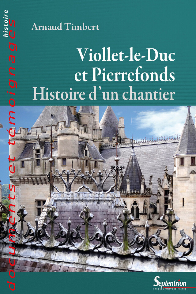 Viollet-le-Duc et Pierrefonds - Arnaud Timbert - Presses Universitaires du Septentrion