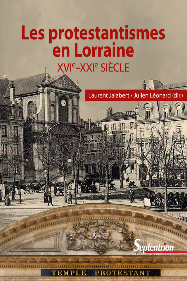 Les protestantismes en Lorraine (XVIe-XXIe siècle) -  - Presses Universitaires du Septentrion