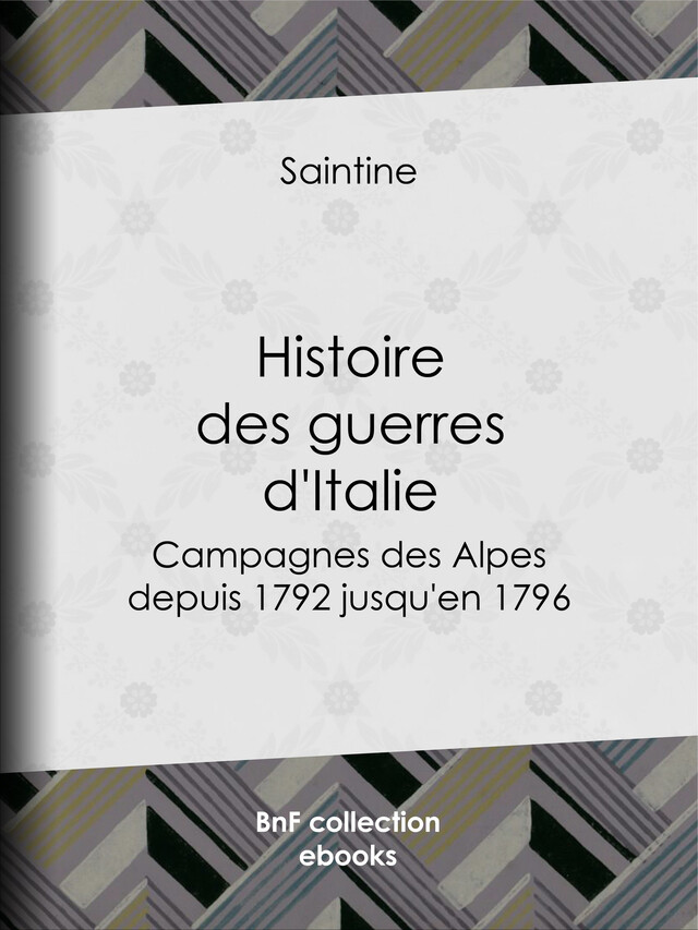 Histoire des guerres d'Italie -  Saintine - BnF collection ebooks