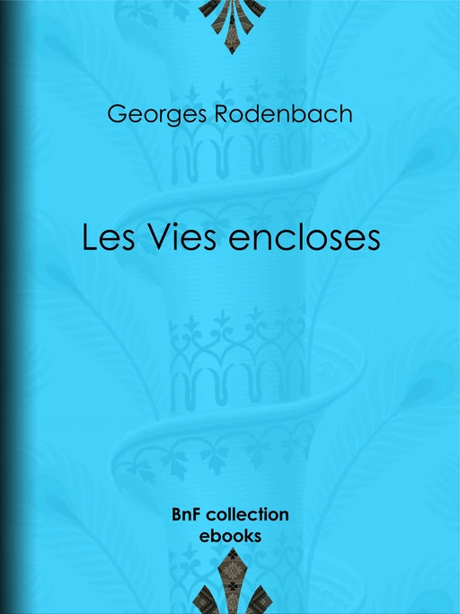 Les Vies encloses - Georges Rodenbach - BnF collection ebooks