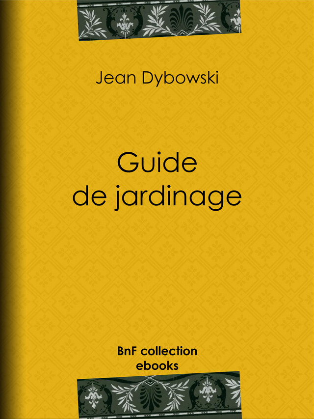 Guide de jardinage - Jean Dybowski - BnF collection ebooks