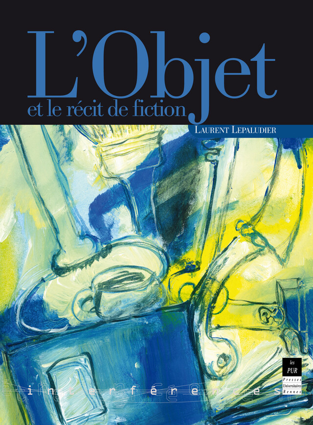 L'objet et le récit de fiction - Laurent Lepaludier - Presses universitaires de Rennes