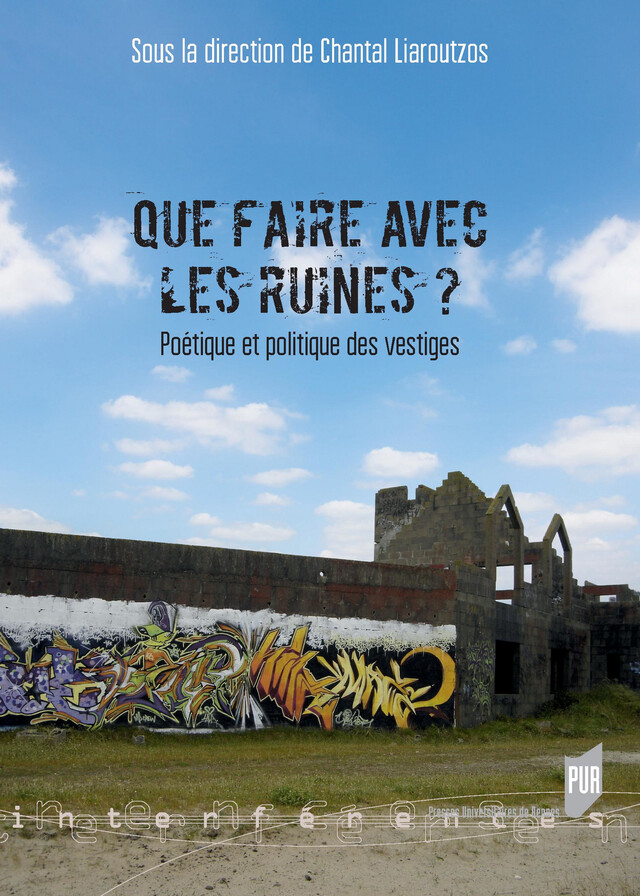 Que faire avec les ruines ? -  - Presses universitaires de Rennes