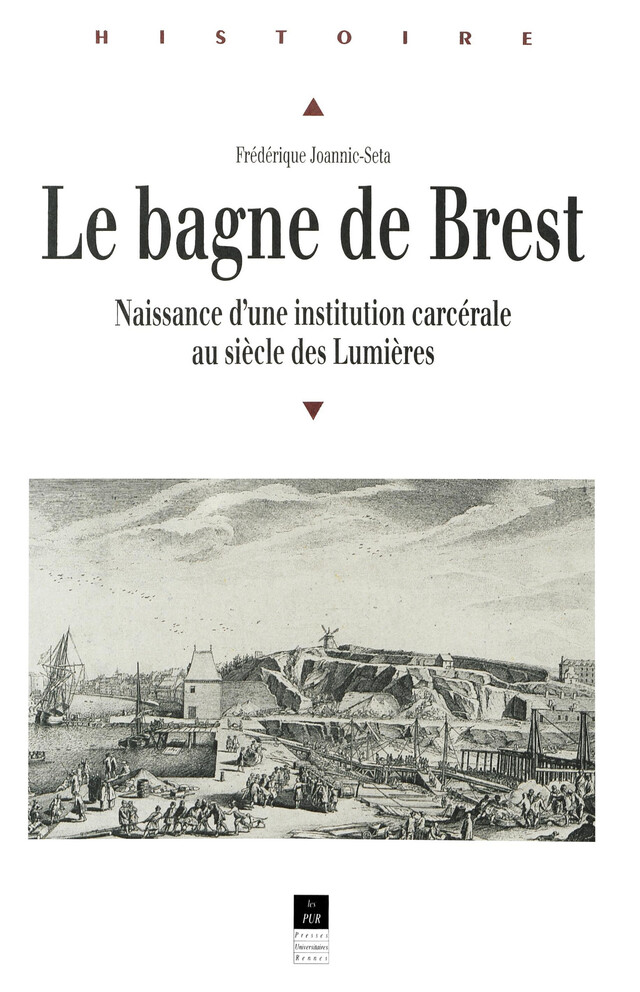 Le bagne de Brest - Frédérique Joannic-Seta - Presses universitaires de Rennes