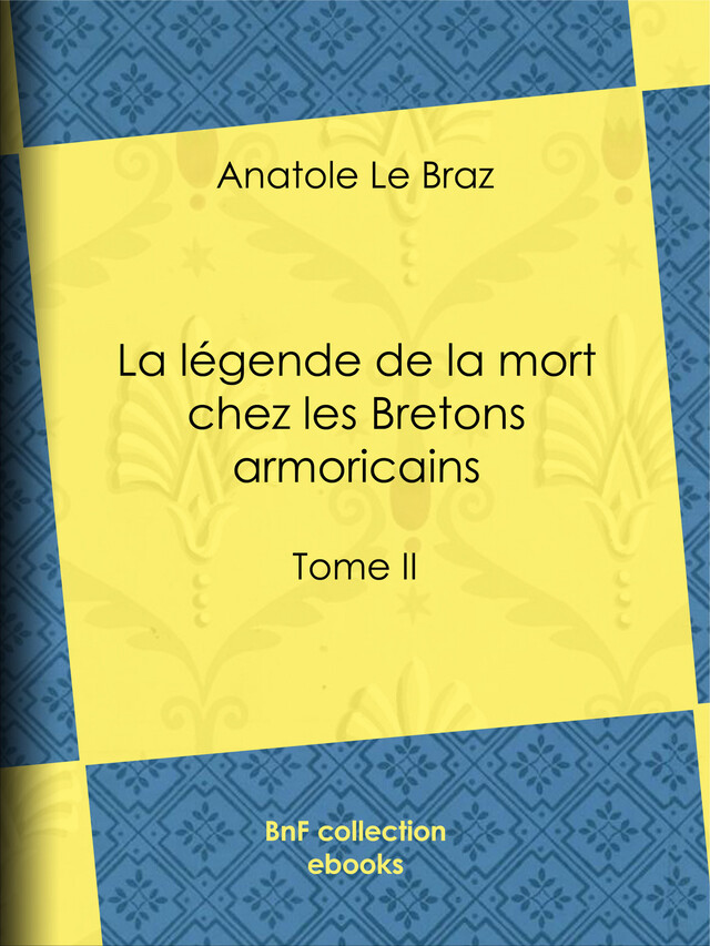 La Légende de la mort chez les Bretons armoricains - Anatole le Braz - BnF collection ebooks